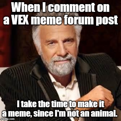Dankest Vex Memes? - #3004 by Vexation-15486H - Chit-Chat / Rumor Mill -  VEX Forum